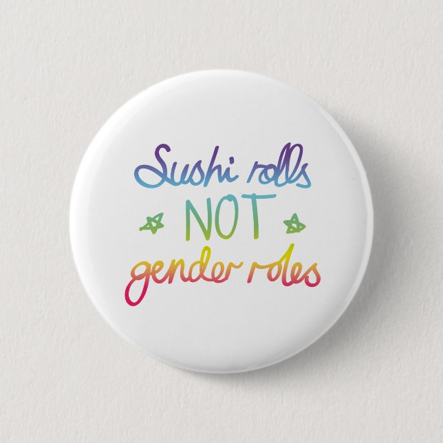 Sushi Rolls Not Gender Roles 2 Inch Round Button (Front)
