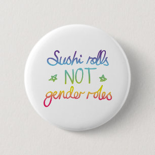 Sushi Rolls Not Gender Roles 2 Inch Round Button