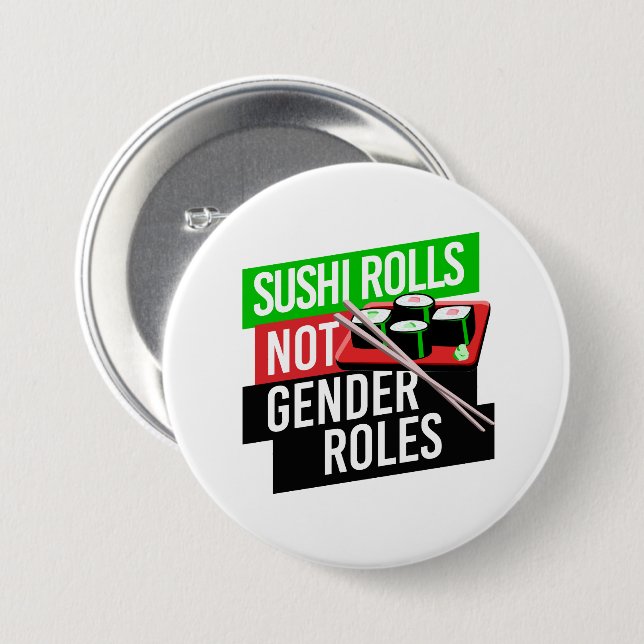 Sushi Rolls not Gender Roles 3 Inch Round Button (Front & Back)
