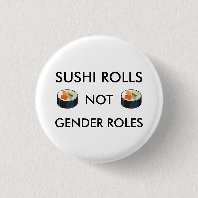Sushi Rolls Not Gender Roles Button (Front)