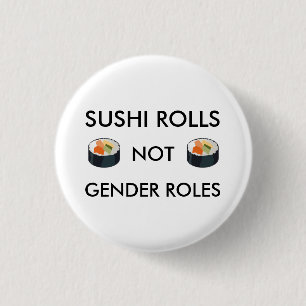 Sushi Rolls Not Gender Roles Button