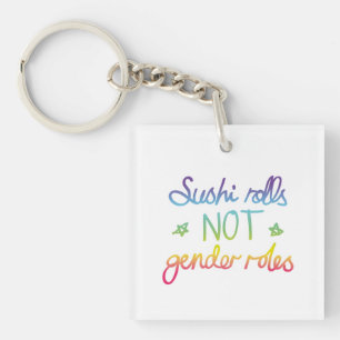 Sushi Rolls Not Gender Roles Keychain