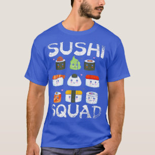 Sushi Squad Maki Sashimi Team Japanese Is How I Ea T-Shirt