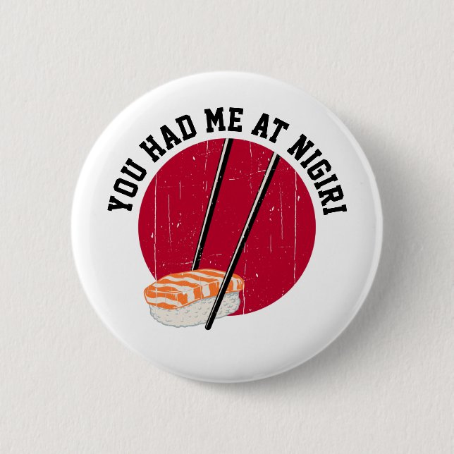 Sushi: You Had Me At Nigiri 2 Inch Round Button (Front)