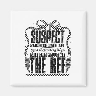 Suspect Claims, But She Yells At The Ref Magnet