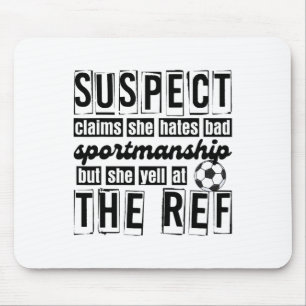 Suspect Claims She Hates Byd Sportsmanship Soccer Mouse Pad