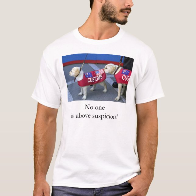 Suspicion, No one is above suspicion! T-Shirt (Front)