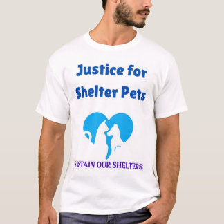 Sustain Our Shelters Justice for Shelter Pets T-Shirt