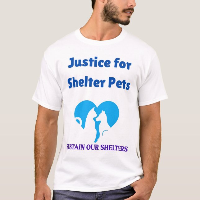 Sustain Our Shelters Justice for Shelter Pets T-Shirt (Front)