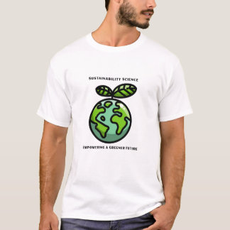 Sustainability Science Empowering a Greener Future T-Shirt
