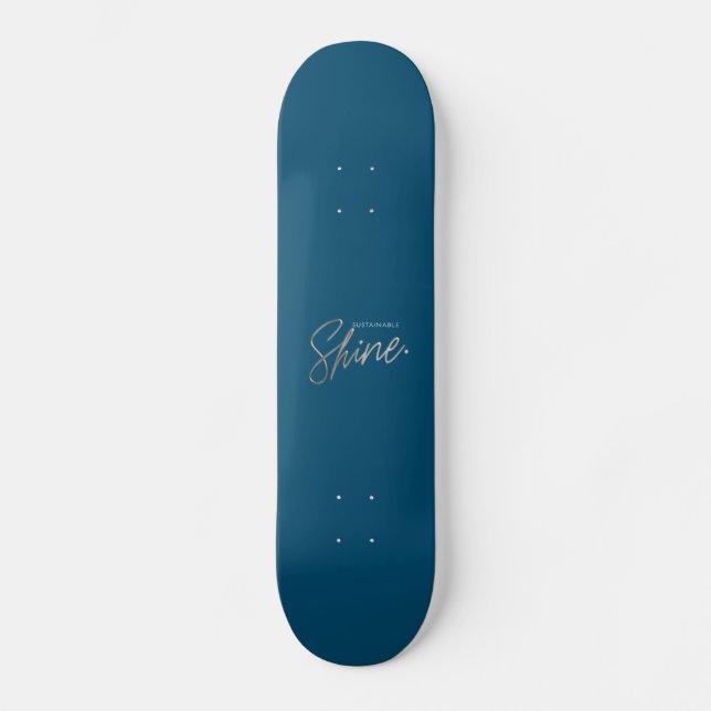 Sustainable Shine  Skateboard (Front)