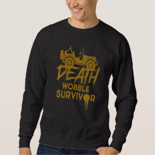 Suv Offroader Death Wobble Survivor Drifting Deser Sweatshirt