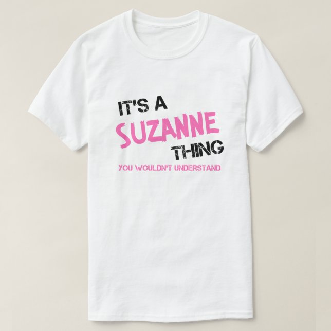 Suzanne thing you wouldn't understand T-Shirt (Design Front)