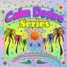 California Calm Desire Series