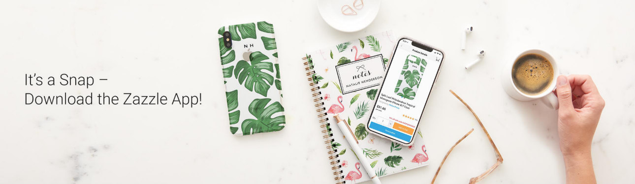 It's a Snap - Download the Zazzle App and start creating your own products today!