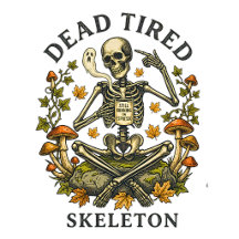 Dead Tired Skeleton Espresso Fall