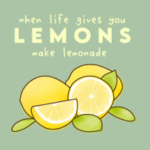 When life gives you lemons, make lemonade (Series)