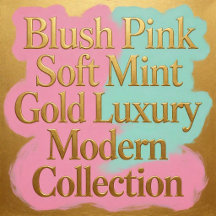 Blush Pink Soft Mint Gold Luxury Modern Collection