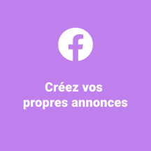 Créez vos propres annonces pour Facebook