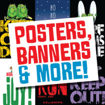posters, banners and more! 