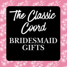 Bridesmaid Gifts