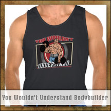 You Wouldn't Understand Bodybuilding