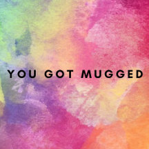 You Got Mugged - Parents Have Said