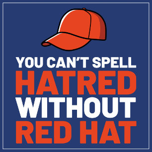 You Can't Spell Hatred Without Red Hat Poster