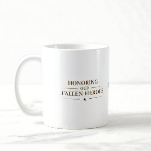 Honoring Our Fallen Heroes / Memorial Day Coffee Mug