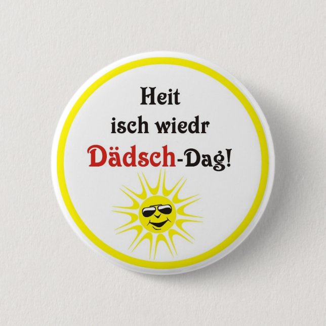 Swabian saying Dädsch-Tag 2 Inch Round Button (Front)
