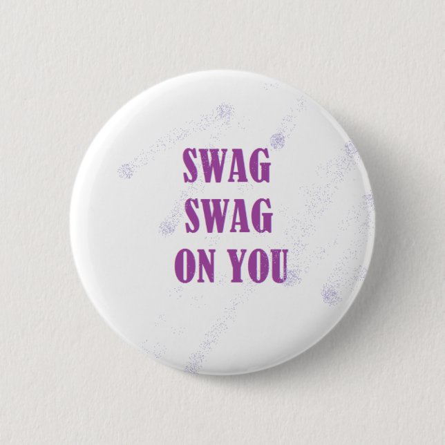 Swag Swag on you Button (Front)