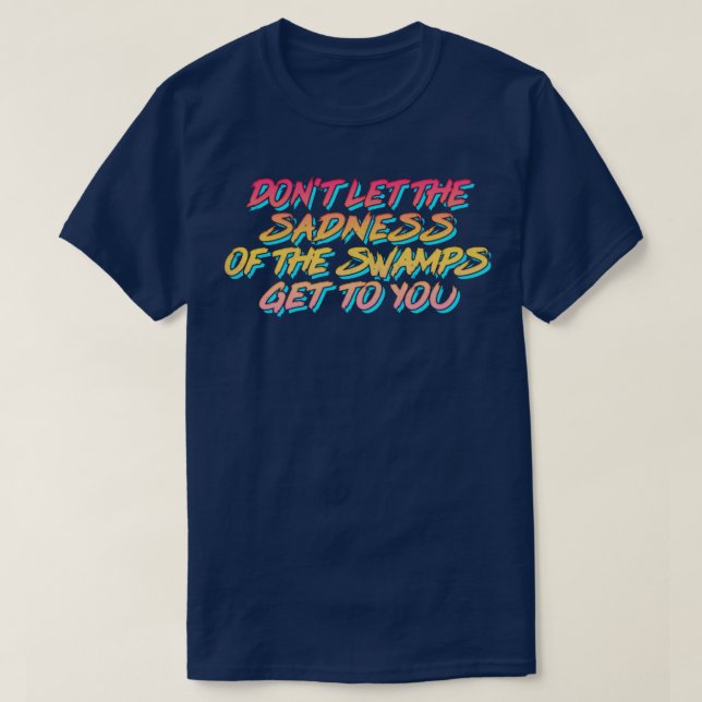 Swamp Of Sadness 80s Retro Typography T-Shirt (Design Front)