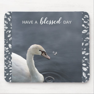Swan Photo Have a Blessed Day Mouse Pad