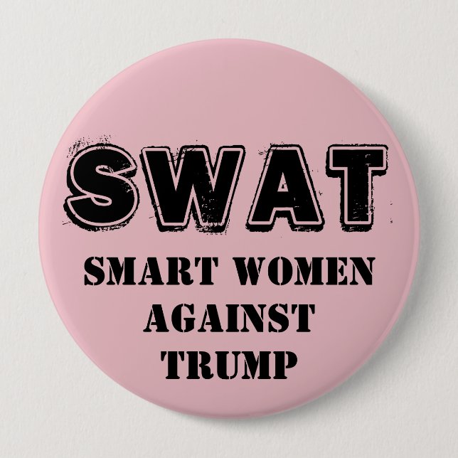 SWAT: Smart Women Against Trump 4 Inch Round Button (Front)