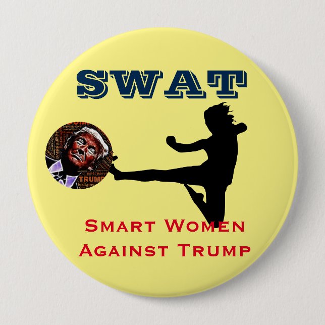 SWAT: Smart Women Against Trump 4 Inch Round Button (Front)