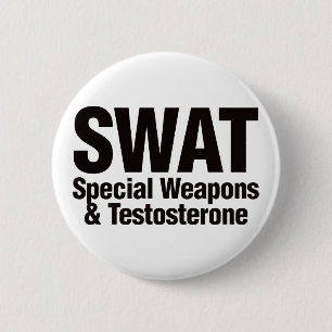 SWAT, Special Weapons and Testosterone 2 Inch Round Button