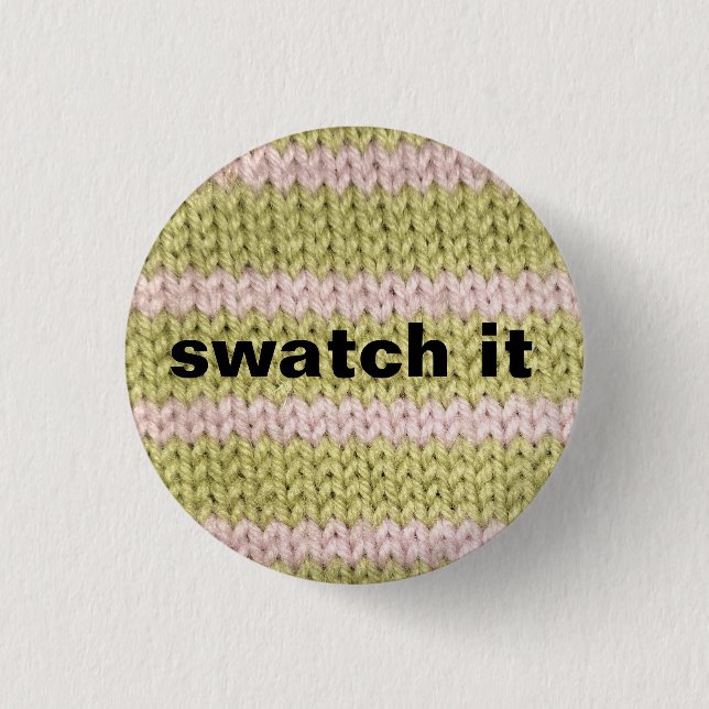 "swatch it" knitting badge 1 inch round button (Front)