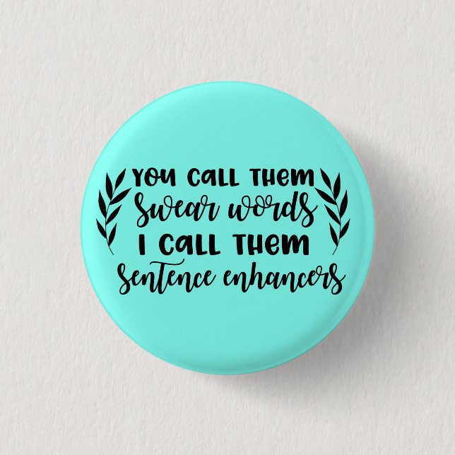 Swear words are sentence enhancers button pin (Front)