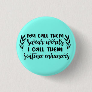 Swear words are sentence enhancers button pin