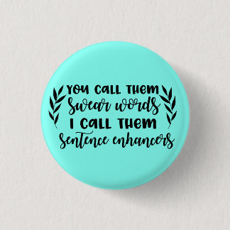 Swear words are sentence enhancers button pin