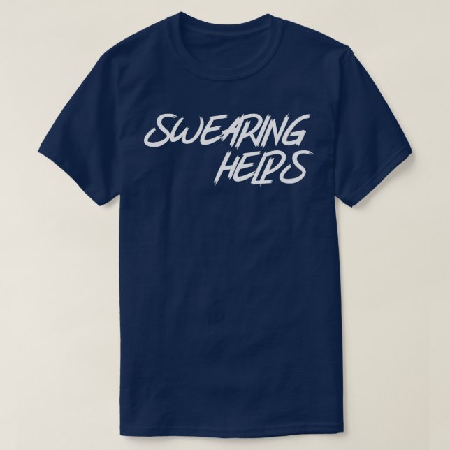 Swearing Helps 1 T-Shirt (Design Front)