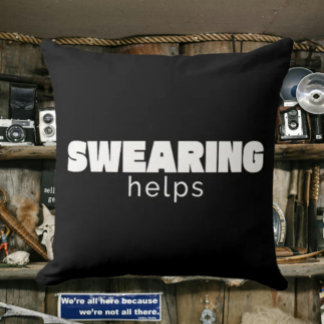 Swearing Helps Funny Stress Relief Quote | White Throw Pillow
