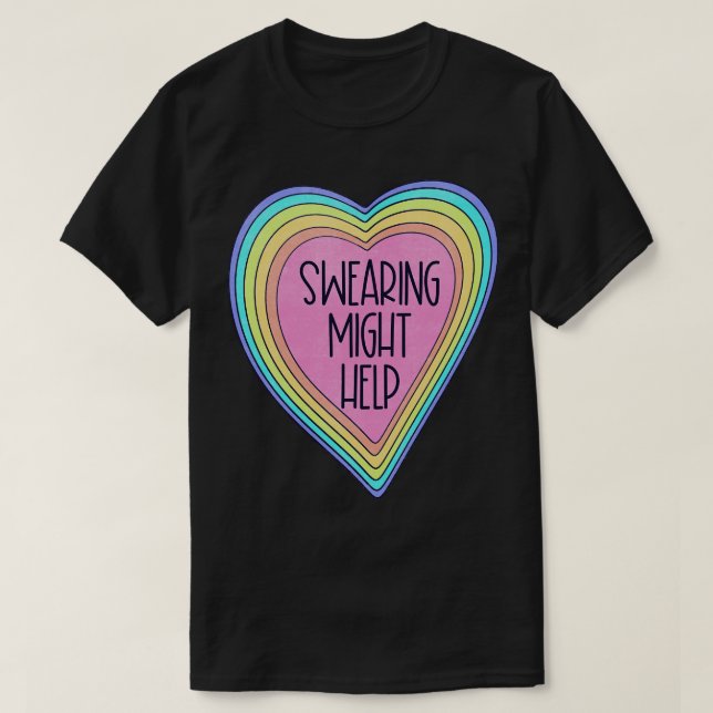 Swearing might help 1 T-Shirt (Design Front)