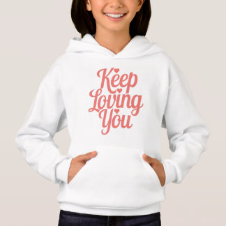 Sweat à capuche Keep Loving You. Doux et inspirant