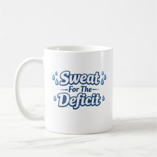 Sweat For The Deficit Coffee Mug