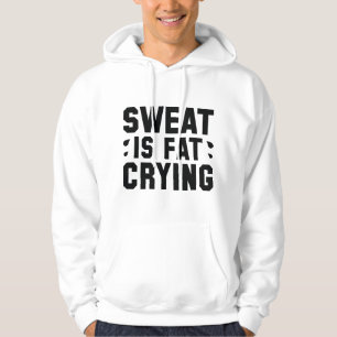 Sweat Is Fat Crying Hoodie