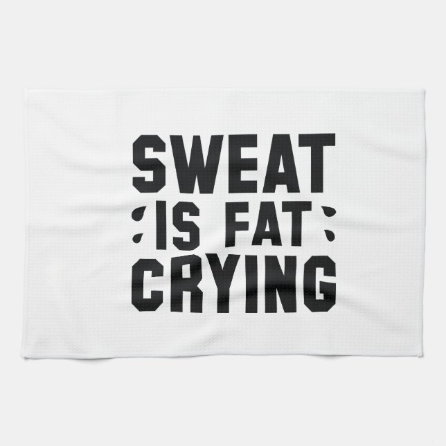 Sweat Is Fat Crying Kitchen Towel (Horizontal)