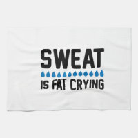 Sweat Is Fat Crying