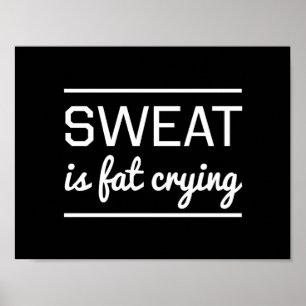 Sweat is Fat Crying Poster