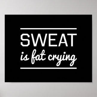 Sweat is Fat Crying Poster